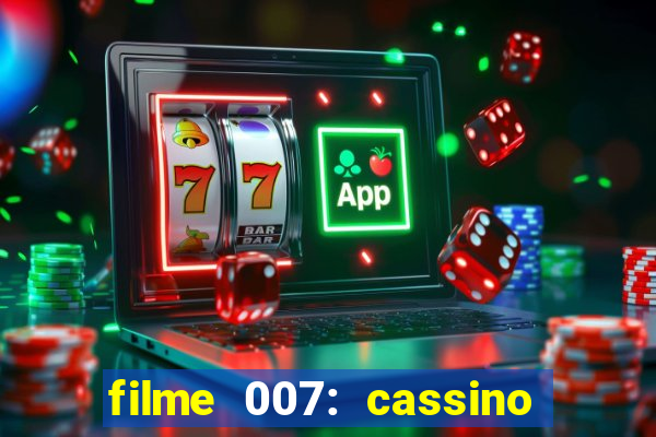 filme 007: cassino royale completo dublado youtube